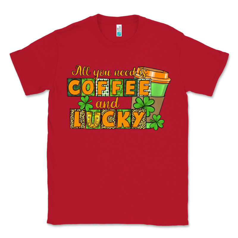 All You Need Is Coffee And Lucky Classic Tee by CowGirlArtShop | Teevron