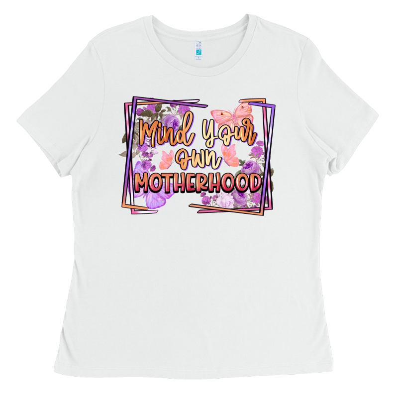 Mind Your Own Motherhood Mother's Day Ladies Tee by FaDigitalArtStudio | Teevron