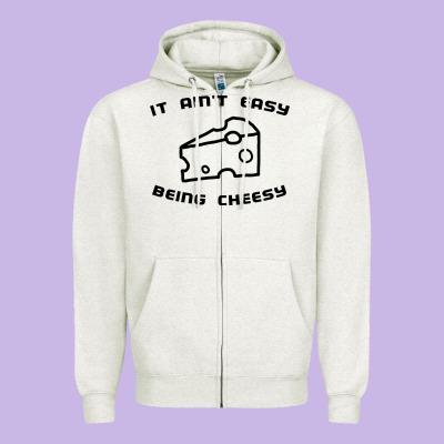 It Ain't Easy Being Cheesy Zipper Hoodie Designed By Designpulse