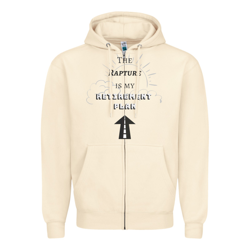 The Rapture Is My Retirement Plan Bible Heaven Jesus Zipper Hoodie by PixelWave | Teevron