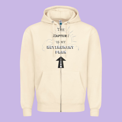 The Rapture Is My Retirement Plan Bible Heaven Jesus Zipper Hoodie Designed By Pixelwave