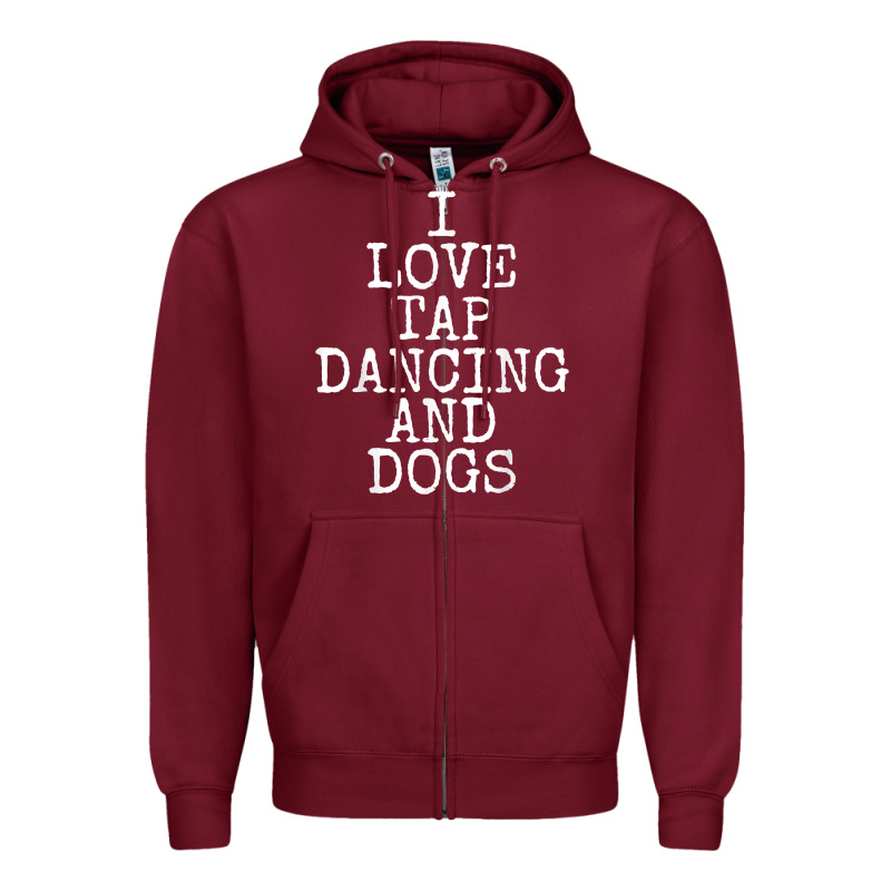 I Love Tap Dancing & Dogs Funny Dog Gift T Shirt Men Women Zipper Hoodie by PixelWave | Teevron