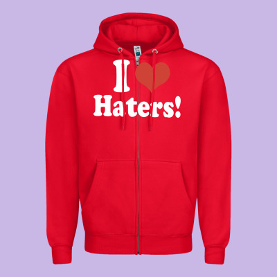 I Love Haters Zipper Hoodie Designed By Pixelwave