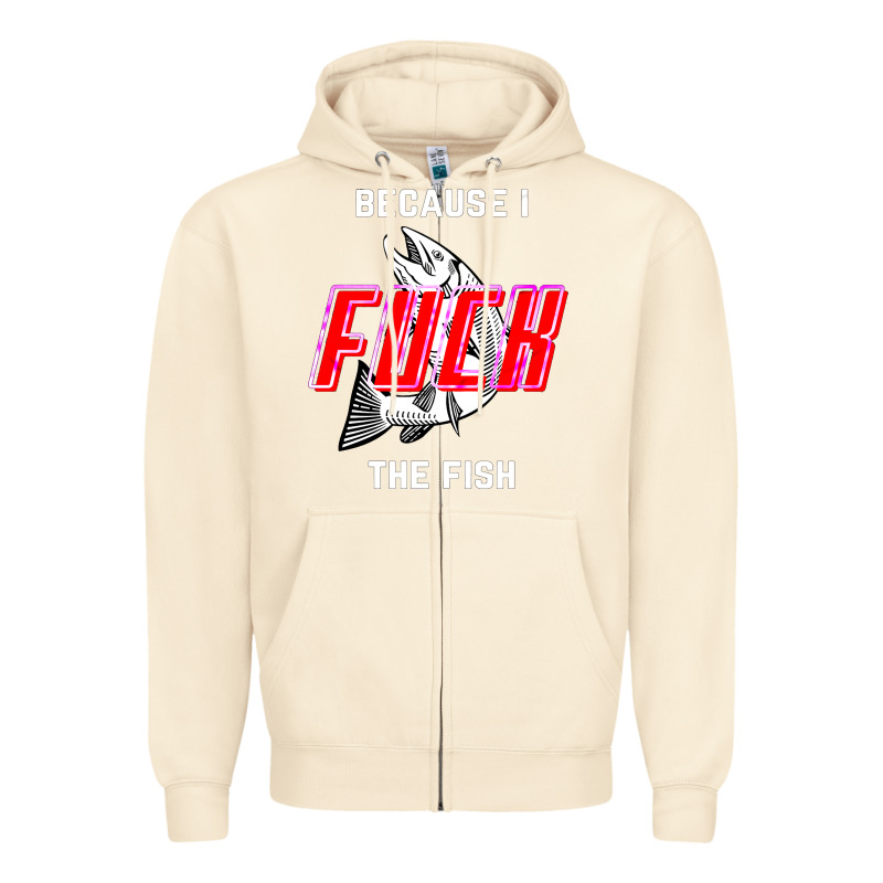 Because I Fuck The Fish Zipper Hoodie by PixelWave | Teevron