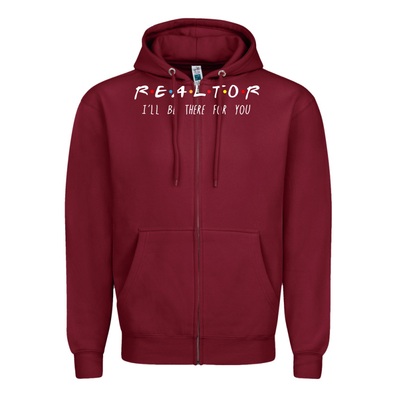 Realtor I'll Be There For You Long Sleeve Zipper Hoodie by PixelWave | Teevron