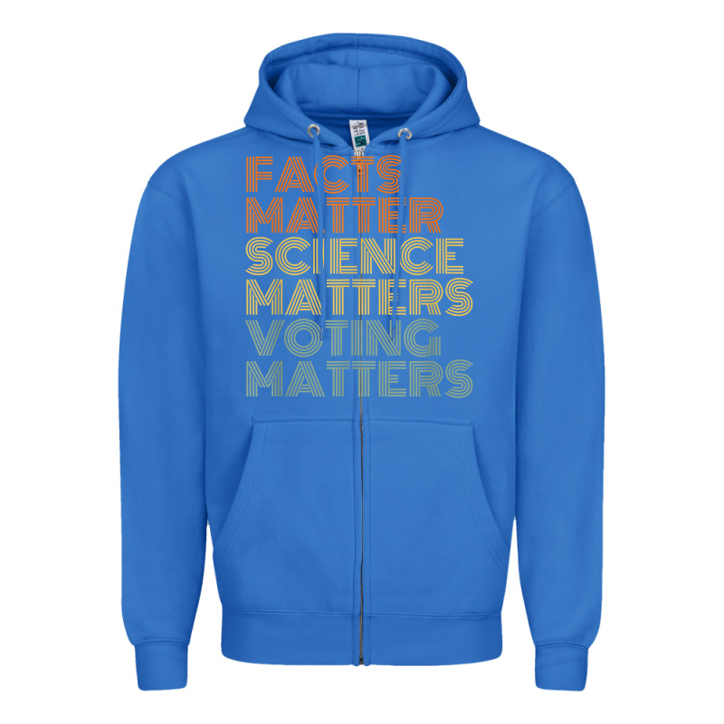Facts Matter Science Matters Voting Matters Liberal Democrat T Shirt C Zipper Hoodie by Craftify | Teevron