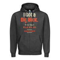 Charcoal Heather I Got a Dig Bick Funny Sarcastic Humor Zipper Hoodie - Craftify