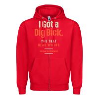 Red I Got a Dig Bick Funny Sarcastic Humor Zipper Hoodie - Craftify