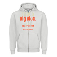 Dove Grey I Got a Dig Bick Funny Sarcastic Humor Zipper Hoodie - Craftify