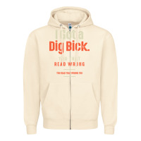 Sandshell I Got a Dig Bick Funny Sarcastic Humor Zipper Hoodie - Craftify