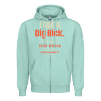 Seafoam I Got a Dig Bick Funny Sarcastic Humor Zipper Hoodie - Craftify