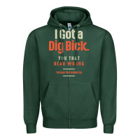 Sports Green I Got a Dig Bick Funny Sarcastic Humor Zipper Hoodie - Craftify