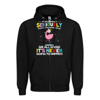 Black people should seriously stop expecting normal from me Zipper Hoodie - Craftify