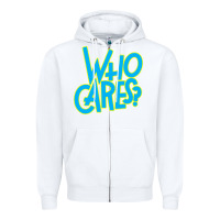 White who cares Zipper Hoodie - Craftify