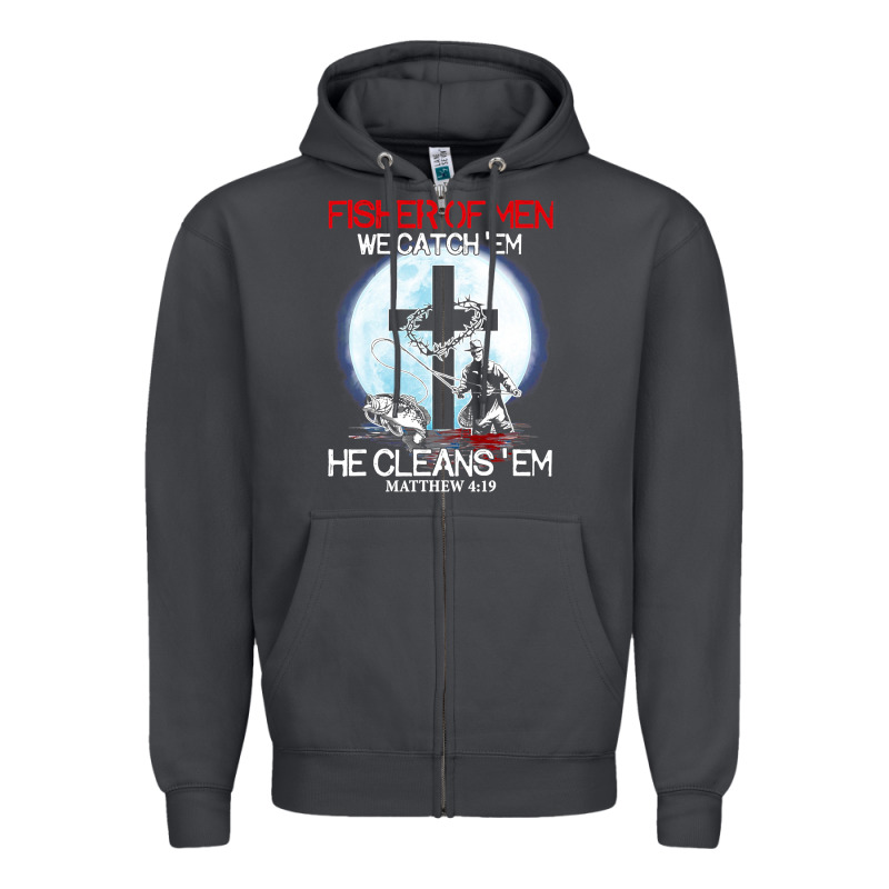 Fisher Of Men We Catch  Em He Cleans  Em Matthew 4 19 Zipper Hoodie by Craftify | Teevron