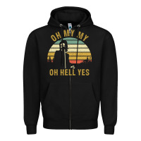 Black oh my my oh hell yes petty funny music fans gifts Zipper Hoodie - InspiraDesign