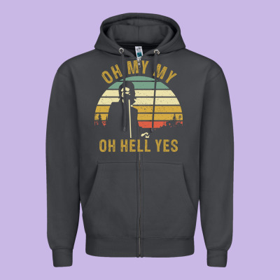 Oh My My Oh Hell Yes Petty Funny Music Fans Gifts Zipper Hoodie Designed By Inspiradesign