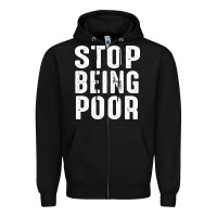 Black stop being poor Zipper Hoodie - InspiraDesign
