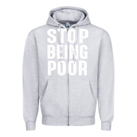 Heather Grey stop being poor Zipper Hoodie - InspiraDesign