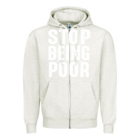 Oatmeal Heather stop being poor Zipper Hoodie - InspiraDesign