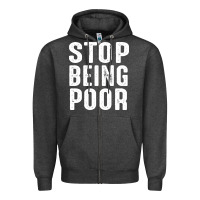 Charcoal Heather stop being poor Zipper Hoodie - InspiraDesign