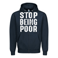 Navy stop being poor Zipper Hoodie - InspiraDesign