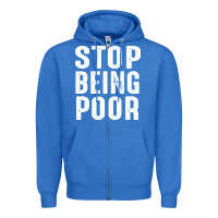 True Royal stop being poor Zipper Hoodie - InspiraDesign