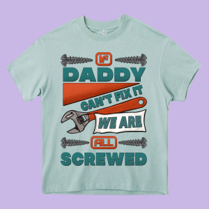 If Daddy Can't Fix It We Are All Screwed Heavy Core Tee Designed By Jasminsmagicworld