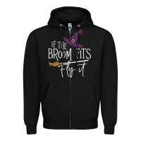 Black if the broom fit fly it Zipper Hoodie - ArtChic