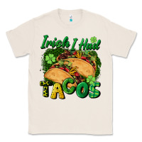 Natural Irish i had tacos Classic Tee - CowGirlArtShop