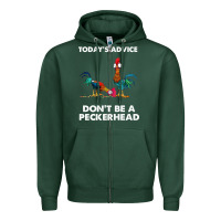 Sports Green hei hei today's advice don't be a peckerhead Zipper Hoodie - ArtChic