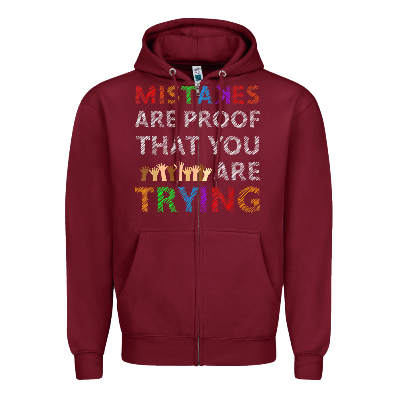 Mistakes Are Proof That You Are Trying Teacher Inspirational T Shirt Zipper Hoodie by StudioElite | Teevron