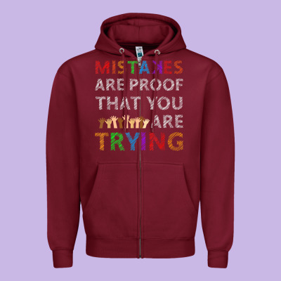 Mistakes Are Proof That You Are Trying Teacher Inspirational T Shirt Zipper Hoodie Designed By Studioelite