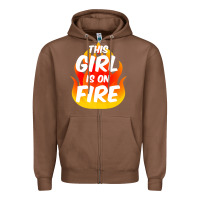 This Girl Is On Fire Fierce Lady Woman Power Go Girls Fiery Zipper Hoodie | Teevron