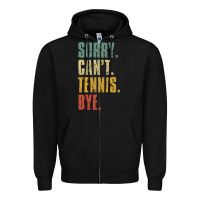 Black sorry can't tennis bye funny vintage retro tennis player t shirt Zipper Hoodie - StudioElite