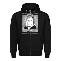 Black no i don't listen to music because it fuckking suckks t shirt Zipper Hoodie - StudioElite