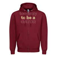 Burgundy too sexy to be a gator Zipper Hoodie - PixelFlow
