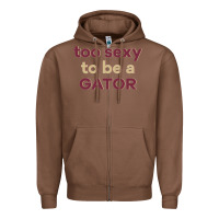 Chestnut too sexy to be a gator Zipper Hoodie - PixelFlow