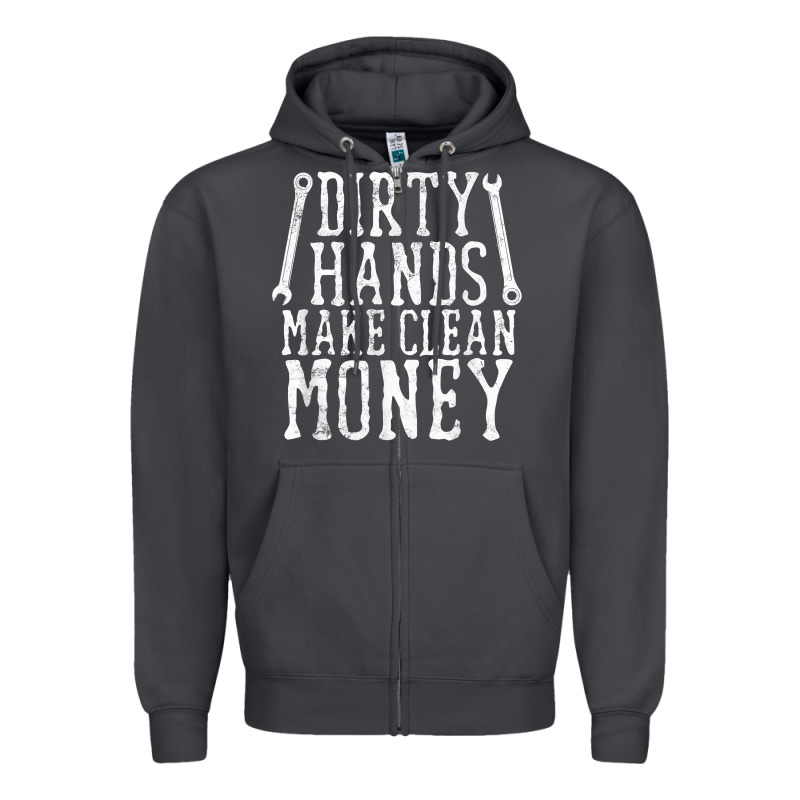 Dirty Hands Make Clean Money T Shirt Wrench Mechanic Gift Zipper Hoodie by PixelFlow | Teevron
