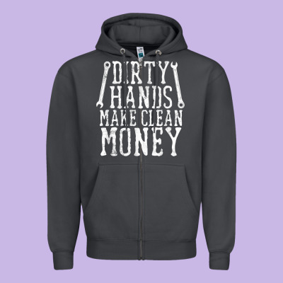 Dirty Hands Make Clean Money T Shirt Wrench Mechanic Gift Zipper Hoodie Designed By Pixelflow