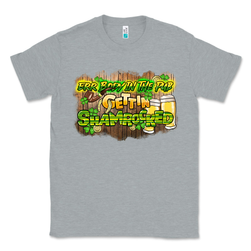 Err Body In The Pub Gettin Shamrocked Classic Tee by HowdyJamesFarm | Teevron