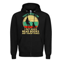 Black that what i do i pet dogs read books and i know things t shirt Zipper Hoodie - SnappyArt