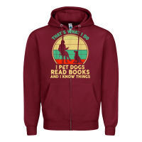 Burgundy that what i do i pet dogs read books and i know things t shirt Zipper Hoodie - SnappyArt