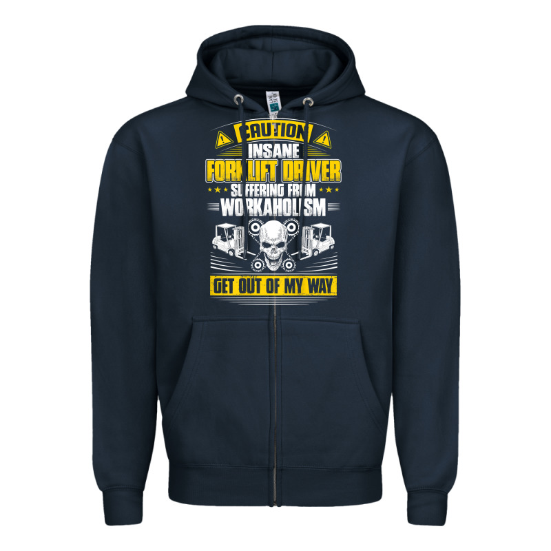 Forklift Operator Get Out Of My Way Forklift Driver T Shirt Zipper Hoodie by SnappyArt | Teevron