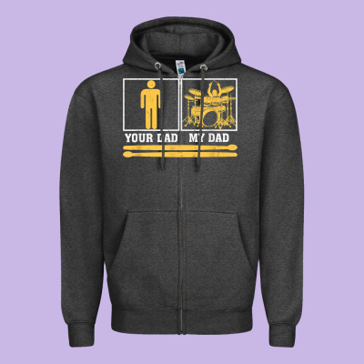 Mens My Dad Is A Drummer Your Dad Not Drum Player Father's Day T Shirt Zipper Hoodie Designed By Snappyart