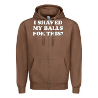 Chestnut I Shaved My Balls For This The Zipper Hoodie - SnappyArt