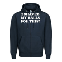Navy I Shaved My Balls For This The Zipper Hoodie - SnappyArt