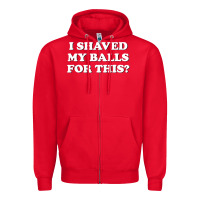 Red I Shaved My Balls For This The Zipper Hoodie - SnappyArt