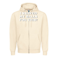 Sandshell I Shaved My Balls For This The Zipper Hoodie - SnappyArt