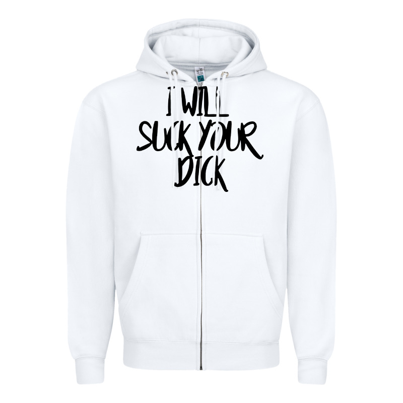 I Will Suck Your Dick Zipper Hoodie by FloraArt | Teevron